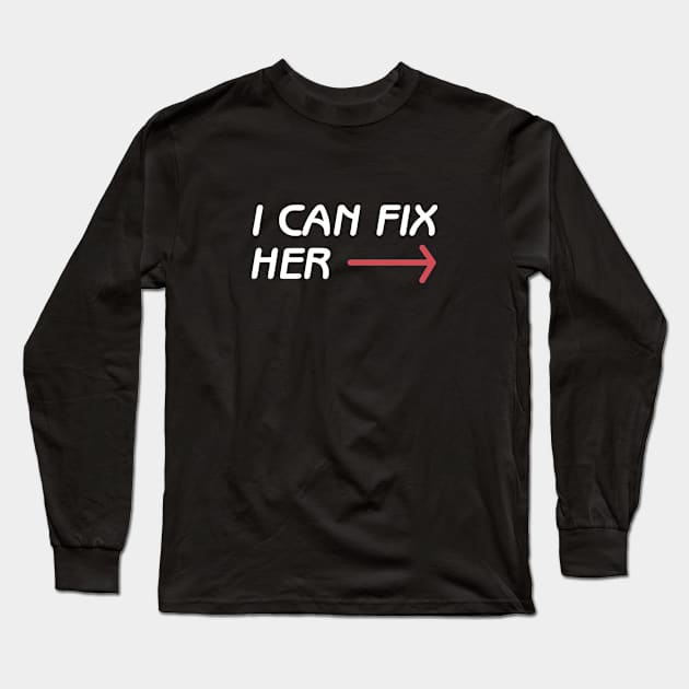 I can fix her Long Sleeve T-Shirt by Aome Art